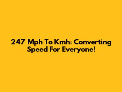 247 Mph To Kmh: Converting Speed For Everyone!