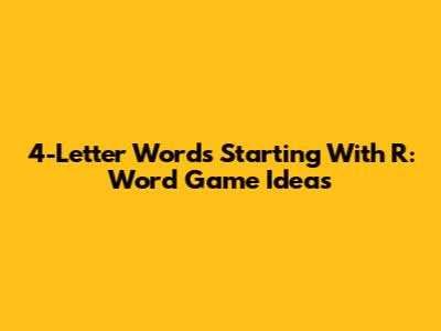 4-Letter Words Starting With R: Word Game Ideas