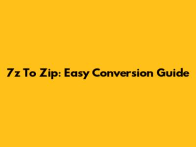 7z To Zip: Easy Conversion Guide