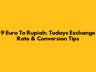 9 Euro To Rupiah: Today's Exchange Rate & Conversion Tips