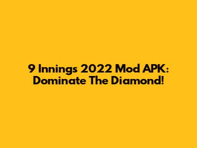 9 Innings 2022 Mod APK: Dominate The Diamond!