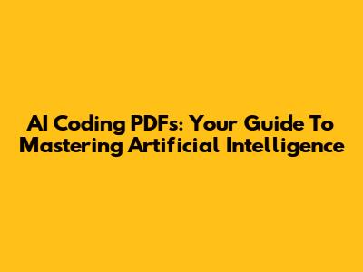 AI Coding PDFs: Your Guide To Mastering Artificial Intelligence