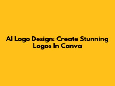 AI Logo Design: Create Stunning Logos In Canva