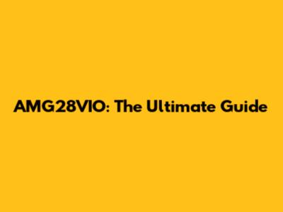 AMG28VIO: The Ultimate Guide