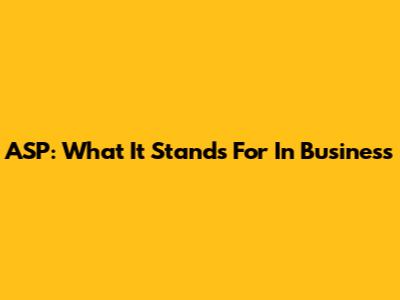 ASP: What It Stands For In Business