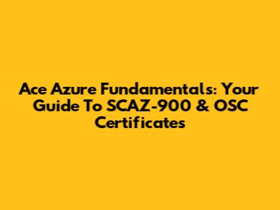 Ace Azure Fundamentals: Your Guide To SCAZ-900 & OSC Certificates