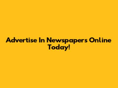 Advertise In Newspapers Online Today!
