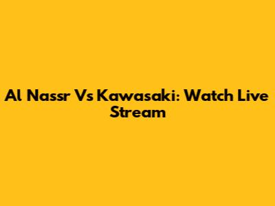 Al Nassr Vs Kawasaki: Watch Live Stream