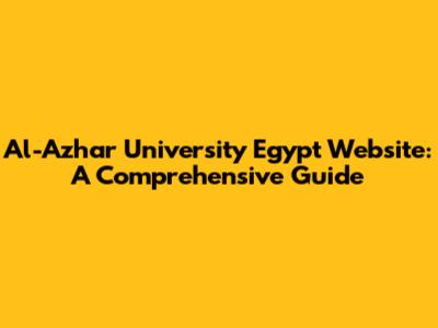 Al-Azhar University Egypt Website: A Comprehensive Guide