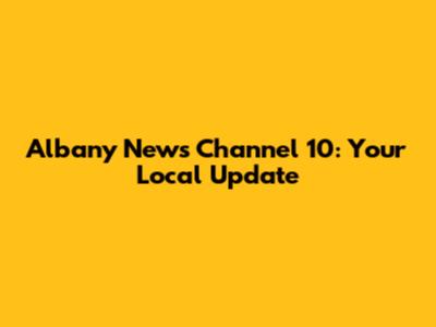 Albany News Channel 10: Your Local Update
