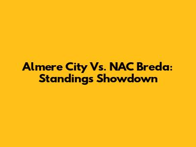 Almere City Vs. NAC Breda: Standings Showdown