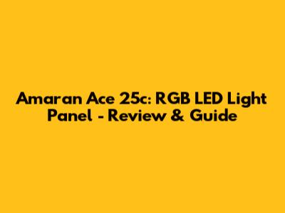 Amaran Ace 25c: RGB LED Light Panel - Review & Guide