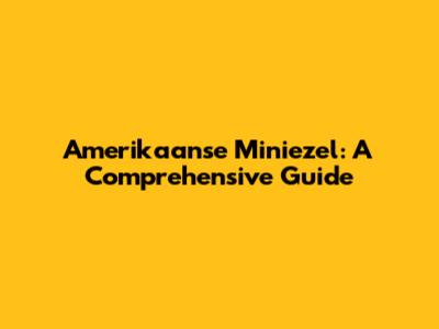 Amerikaanse Miniezel: A Comprehensive Guide