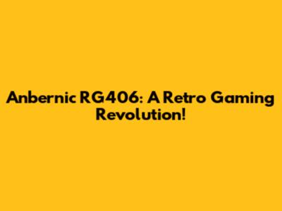 Anbernic RG406: A Retro Gaming Revolution!