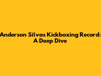 Anderson Silva's Kickboxing Record: A Deep Dive