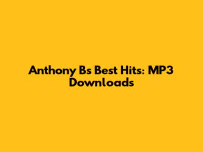 Anthony B's Best Hits: MP3 Downloads