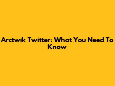 Arctwik Twitter: What You Need To Know