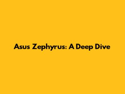 Asus Zephyrus: A Deep Dive