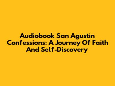 Audiobook San Agustin Confessions: A Journey Of Faith And Self-Discovery