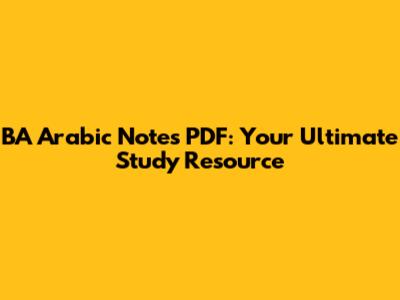 BA Arabic Notes PDF: Your Ultimate Study Resource