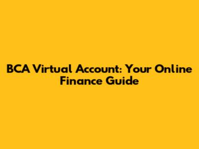 BCA Virtual Account: Your Online Finance Guide