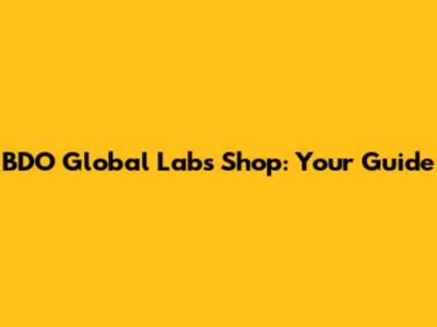 BDO Global Labs Shop: Your Guide