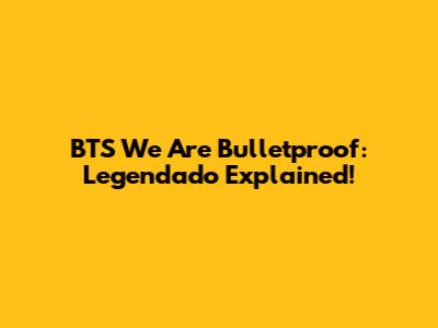 BTS 'We Are Bulletproof': Legendado Explained!