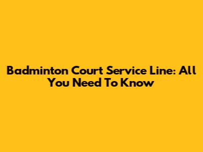Badminton Court Service Line: All You Need To Know