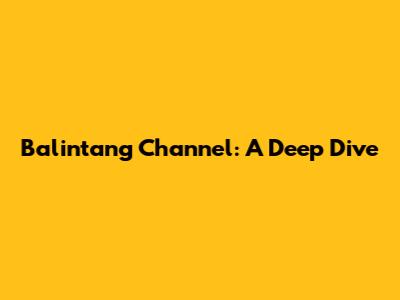 Balintang Channel: A Deep Dive
