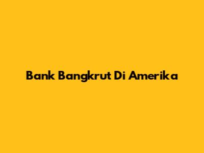 Bank Bangkrut Di Amerika