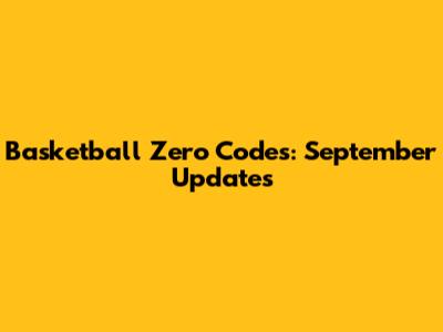Basketball Zero Codes: September Updates