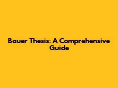 Bauer Thesis: A Comprehensive Guide