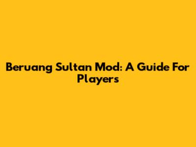 Beruang Sultan Mod: A Guide For Players
