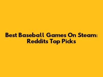Best Baseball Games On Steam: Reddit's Top Picks