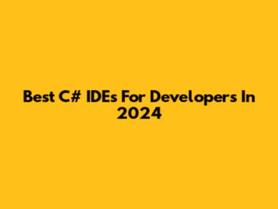 Best C# IDEs For Developers In 2024
