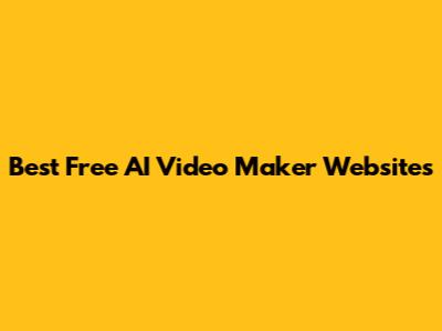 Best Free AI Video Maker Websites
