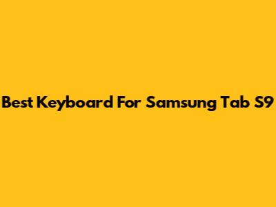 Best Keyboard For Samsung Tab S9