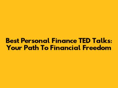 Best Personal Finance TED Talks: Your Path To Financial Freedom