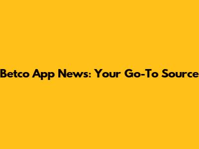 Betco App News: Your Go-To Source