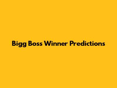 Bigg Boss Winner Predictions