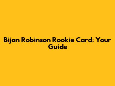 Bijan Robinson Rookie Card: Your Guide