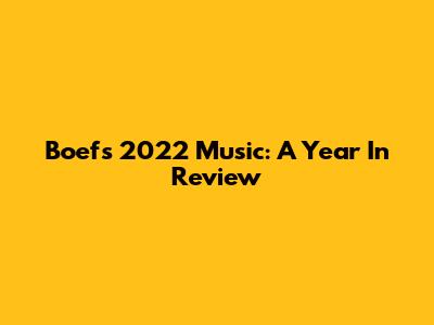 Boef's 2022 Music: A Year In Review