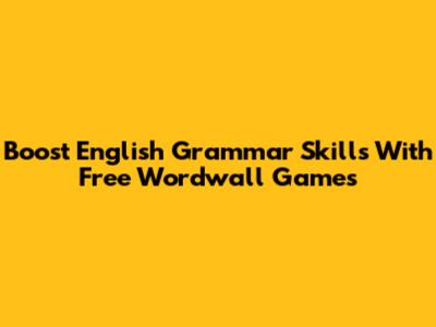 Boost English Grammar Skills With Free Wordwall Games