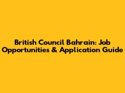 British Council Bahrain: Job Opportunities & Application Guide