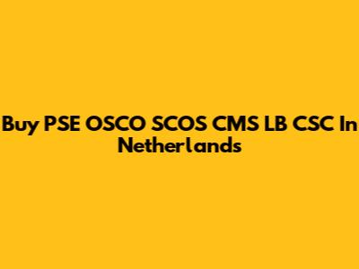 Buy PSE OSCO SCOS CMS LB CSC In Netherlands