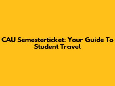 CAU Semesterticket: Your Guide To Student Travel