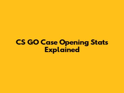 CS GO Case Opening Stats Explained