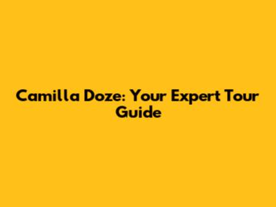 Camilla Doze: Your Expert Tour Guide