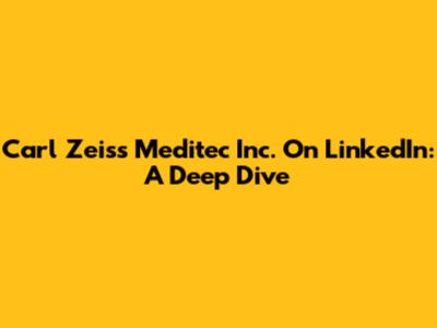 Carl Zeiss Meditec Inc. On LinkedIn: A Deep Dive