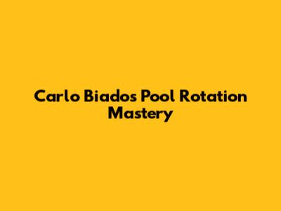 Carlo Biado's Pool Rotation Mastery
